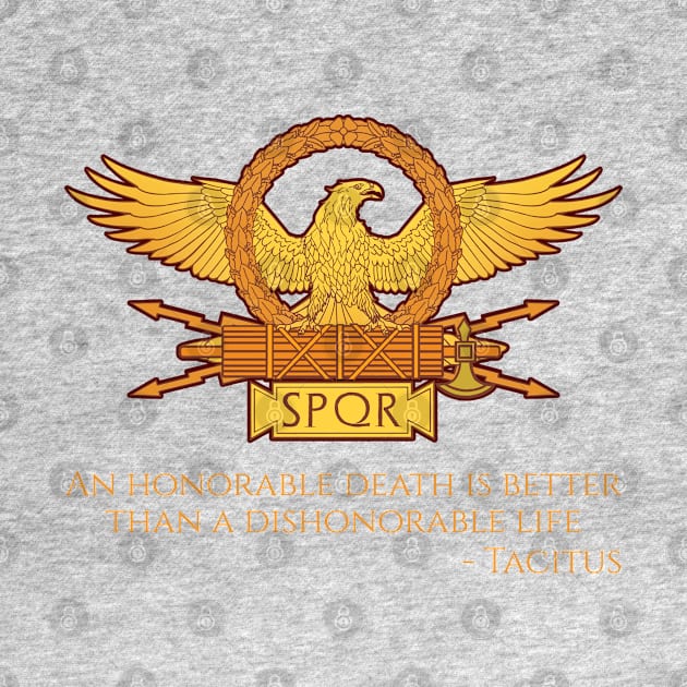 Ancient Rome Tacitus Quote On Honor - Roman Legionary Eagle by Styr Designs